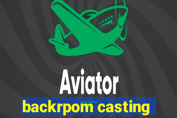 backrpom casting